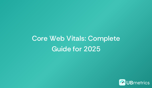 Core Web Vitals: Complete Guide for 2025