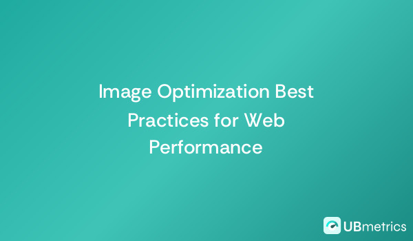 Image Optimization Best Practices for Web Performance