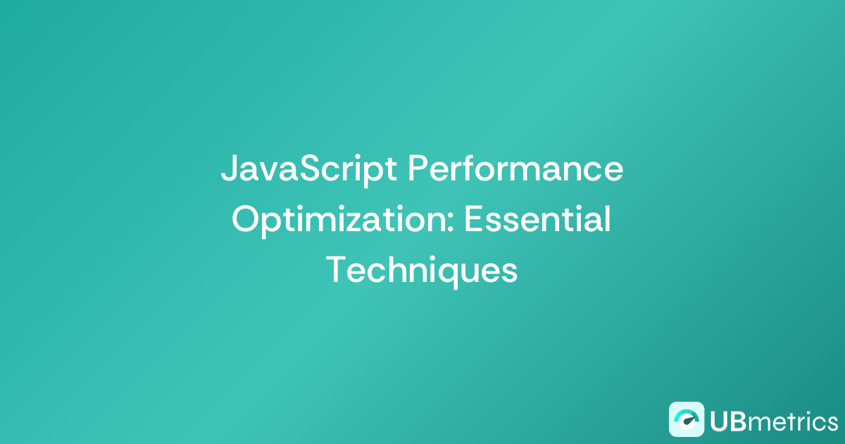 Ubmetrics - JavaScript Performance: Code Splitting Tips