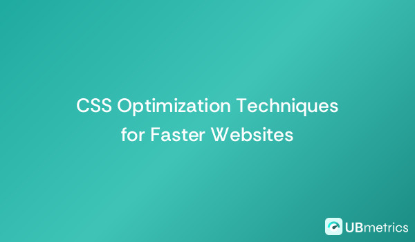 CSS Optimization Techniques for Faster Websites